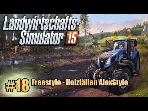 Let's Play LS15 PS4 #18 // Freestyle - Holzfällen AlexStyle // Deutsch