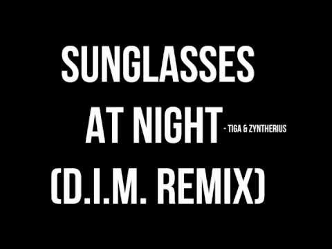 Sunglasses at Night - Tiga & Zyntherius (D.I.M. Remix)