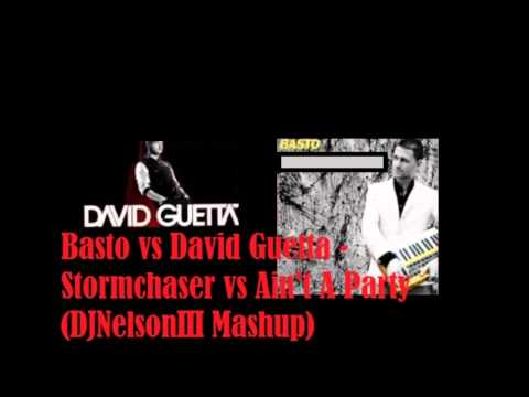 Basto vs David Guetta - Stormchaser vs Ain't A Party (DJNelsonIII Mashup)