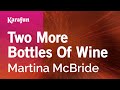 Two More Bottles Of Wine - Martina McBride | Karaoke Version | KaraFun