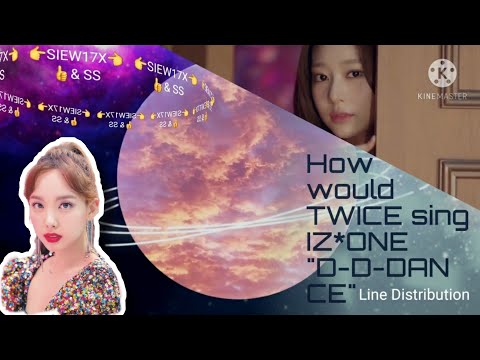 How would TWICE sing IZ*ONE "D-D-DANCE"| Line Distribution