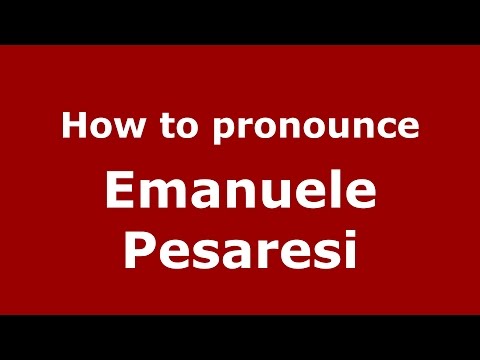 How to pronounce Emanuele Pesaresi (Italian/Italy)  - PronounceNames.com