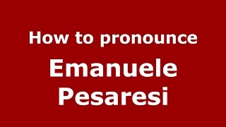 How to pronounce Emanuele Pesaresi