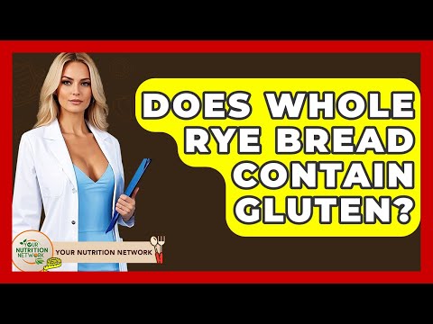 Does Whole Rye Bread Contain Gluten? - Your Nutrition Network
