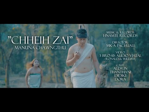 Manuna Chawngthu - Chheih Zai (Official MV)