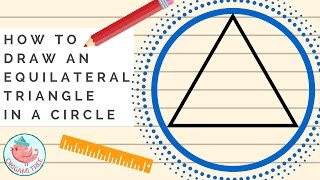 EASY How to Draw A Triangle Inside A Circle (Constructing Equilateral Triangle Inside Given Circle)