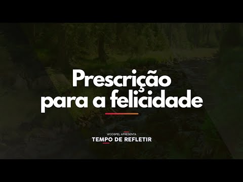 [Tempo de Refletir] Prescrição para a felicidade