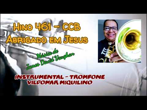 Hino 461 - CCB - Abrigado em Jesus - Vildomar Miquilino - Trombone