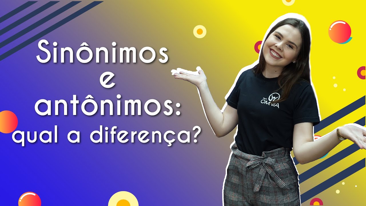 Sinônimos e Antônimos: real, contextual e mais!