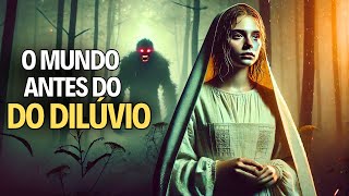 [REVELADO] COMO ERA O MUNDO ANTES DO DILÚVIO!