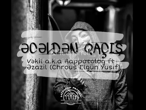 Vekil A.k.a Rappotolog ft Ezazil ft Elgun Arzu Oglu - Ecelden Qacıs