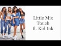 Little Mix ~ Touch ft. Kid Ink ~ Lyrics