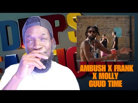 Ambush x Frank Ekwa x Madame Molly - Guud Time (Official Video) [Reaction] | #Deepsspeaks