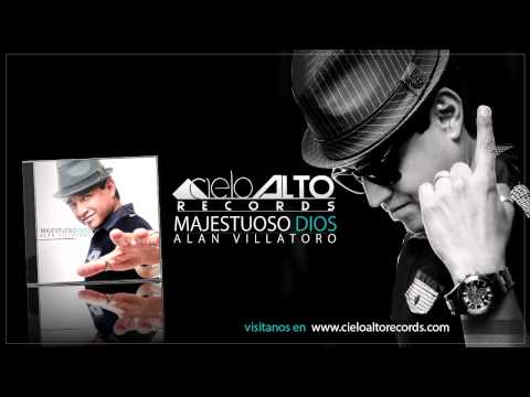 Alan Villatoro - Eres Todopoderoso