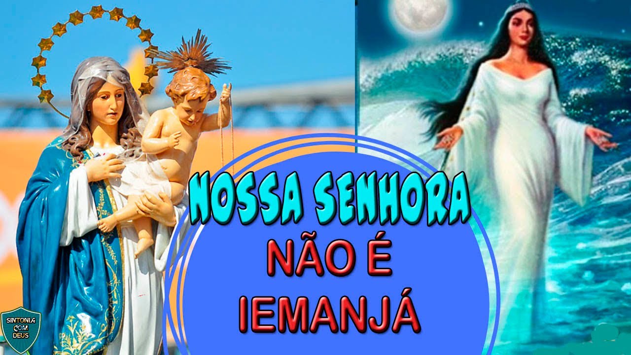 NOSSA SENHORA NÃO É IEMANJÁ