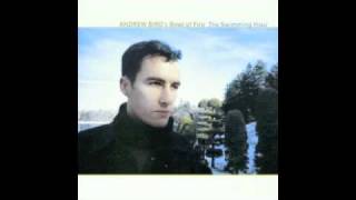Andrew Bird&#39;s Bowl of Fire - 11:11