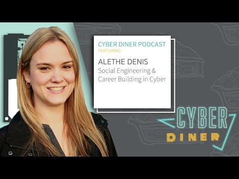 Social Engineering & Cyber Job Skills w/ Alethe Denis - Cyber Diner Episode #5