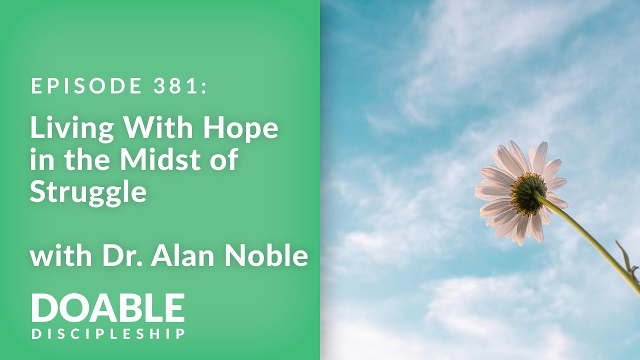 Living With Hope in the Midst of Struggle with Dr  Alan Noble