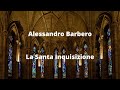 Alessandro Barbero: La Santa Inquisizione
