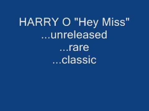 Harry O "Hey Miss"