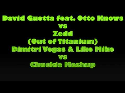 David Guetta ft. Otto Knows vs Zedd - Out of Titanium (Dimitri Vegas & Like Mike vs Chuckie Mashup)
