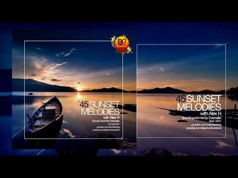 Sunset Melodies With Alex H 045 Guest Mix Cosmaks [22 April 2021]