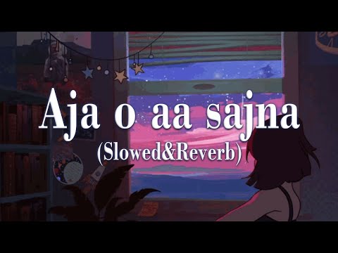Aaja o aa sajna - Slowed & Reverb - Rahat Fateh Ali Khan🎧