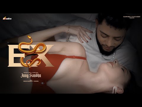Ex : Jung Sandhu (Official Video) - Latest Punjabi Songs 2025 - New Punjabi Songs 2025 - FlowFire