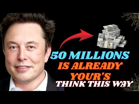 Use This Thought Process to Instantly Manifest $50,000,000 – It Works! | Elon Musk