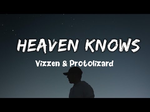 Vizzen & Protolizard - Heaven Knows [Lyrics] NCS