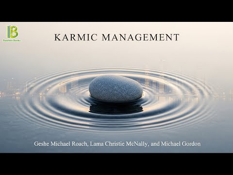 Karmic Management - Geshe Michael Roach, Lama Christie McNally, Michael Gordon