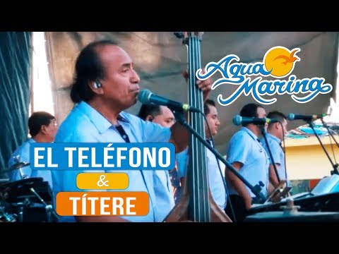 Agua Marina - El Teléfono, Títere (En Vivo)