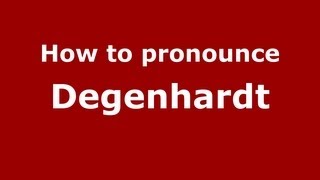 How to pronounce Degenhardt