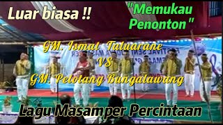 Download lagu Luar biasa memukau penonton||Lagu masamper percintaan||GM.Ismat Taloarane VS GM.Pelotang Bungalawang mp3