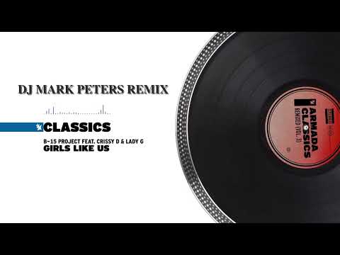 B15 Project-Girls Like Us -DJ MARK PETERS REMIX