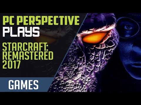 PCPer Plays: StarCraft Remastered (2017)