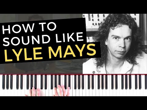 How to Sound Like Jazz Pianist Lyle Mays