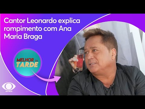 Cantor Leonardo explica rompimento com Ana Maria Braga | Melhor da Tarde
