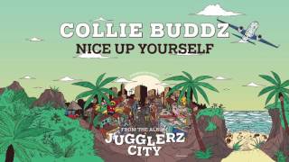 COLLIE BUDDZ - NICE UP YOURSELF [JUGGLERZ CITY ALBUM 2016]