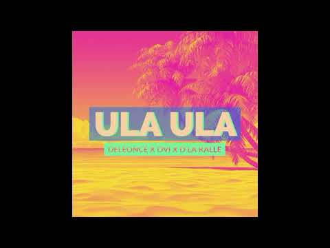 Ula Ula - Deleonce, Ovi, D La Kalle (Audio Official)