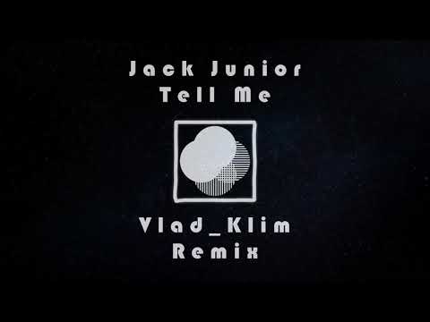 Jack Junior - Tell Me (Vlad_Klim Remix) (Clip)