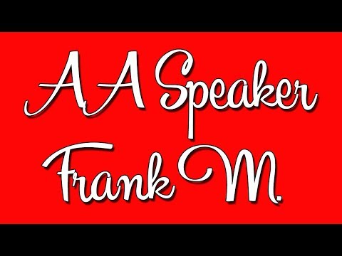 AA Speaker Frank M. - "Surrender and Willingness"