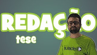 Redação - A tese de uma redação