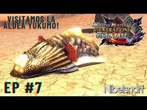 Monster Hunter Generations Ultimate [MHGU] EP #7 [ Aldea Yukumo y Nibelsnarf]