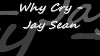 Jay Sean   Why Cry With Lyrics