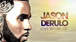 Jason Derulo - Love Before I Die (Official Audio)
