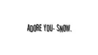 adore you- snow