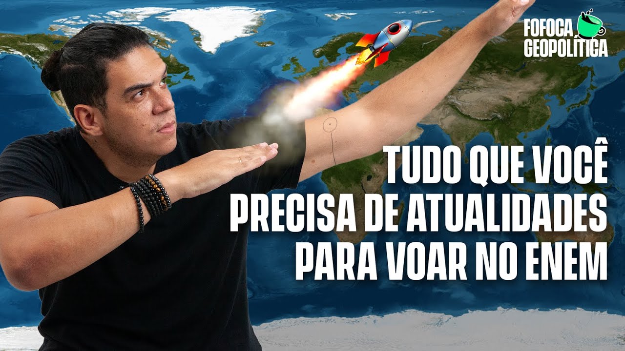 COMO USAR ATUALIDADES NA PROVA DO ENEM | FOFOCA GEOPOLÍTICA #66