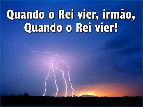 132 Quando o Rei Vier