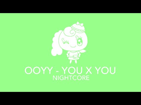 Ooyy - You X You (Nightcore)